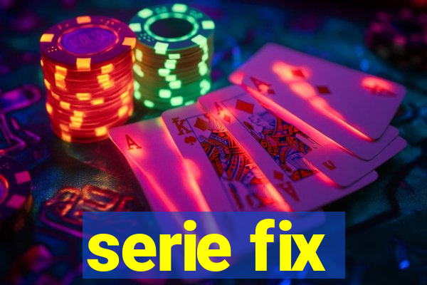 serie fix